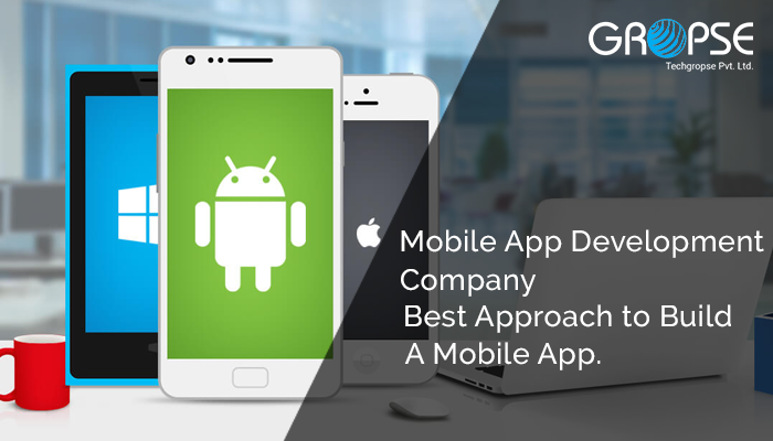 Mobile App Development Company | Best Approach to Build a Mobile App