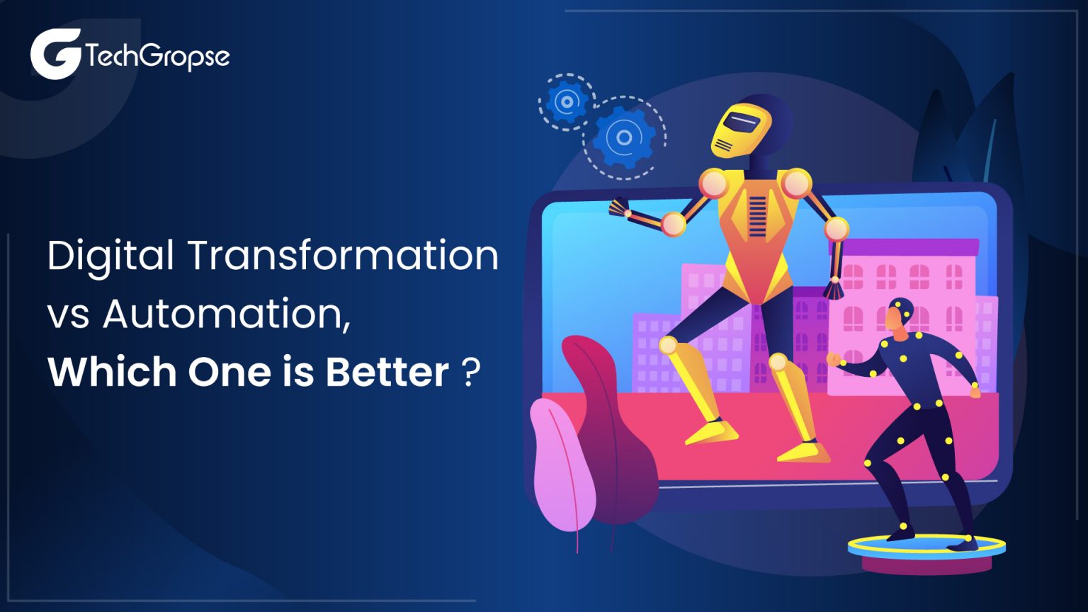 Impact of Automation on Digital Transformation TechGropse