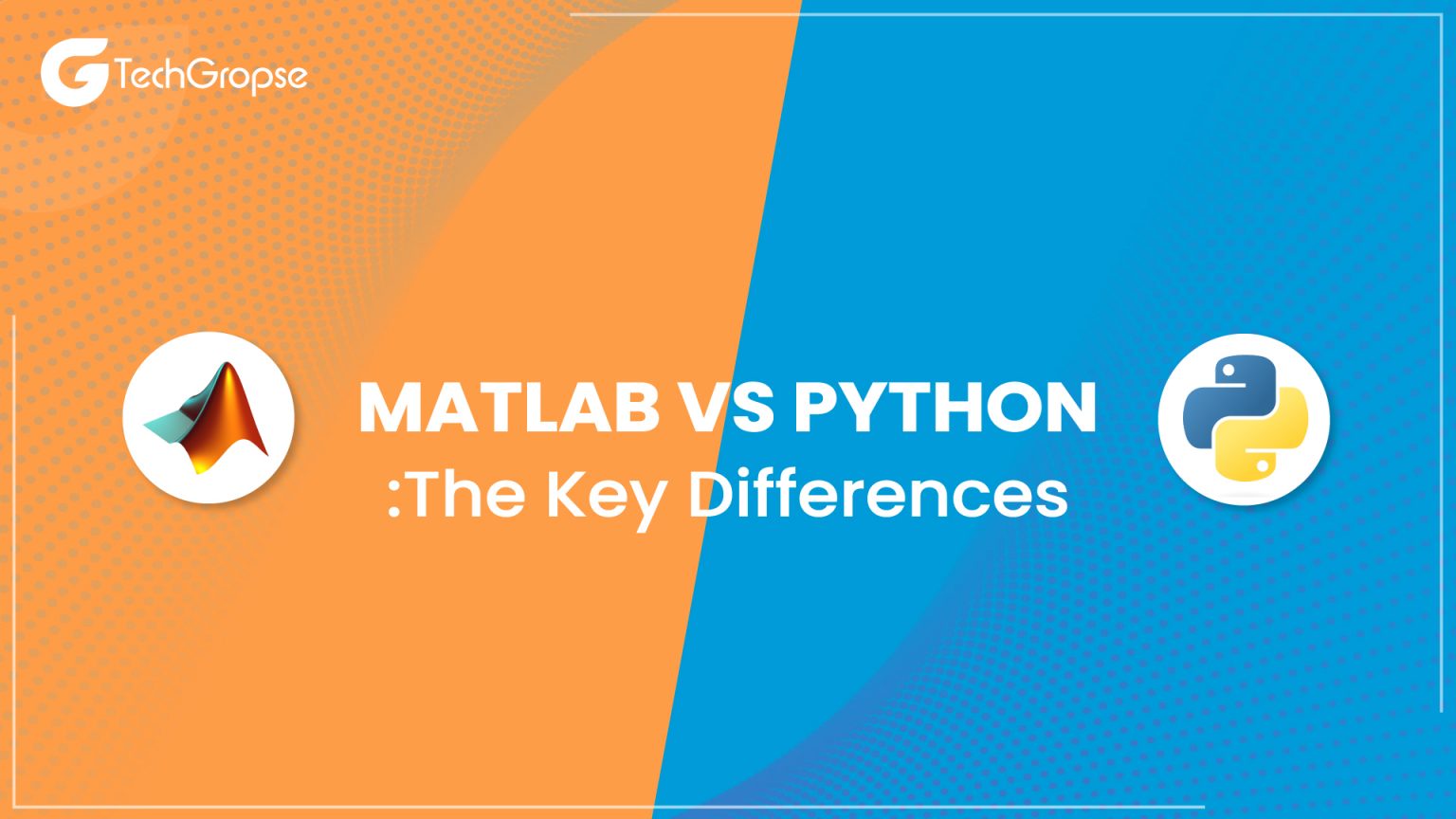 Python Vs Matlab: Know The Major Differences! | TechGropse