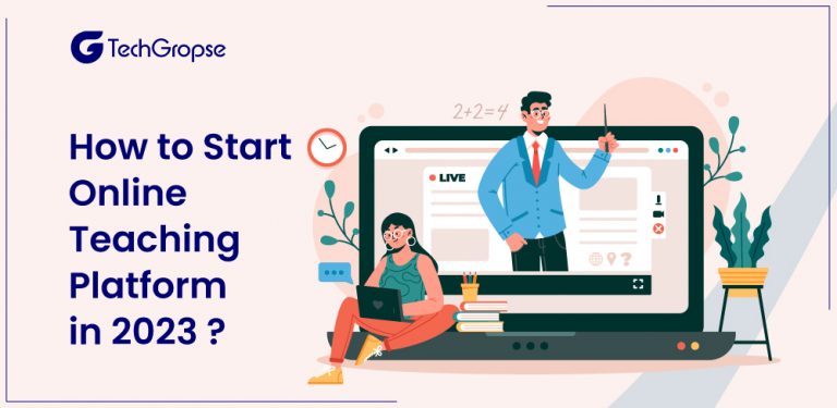 How To Start An Online Teaching Platform In 2023?