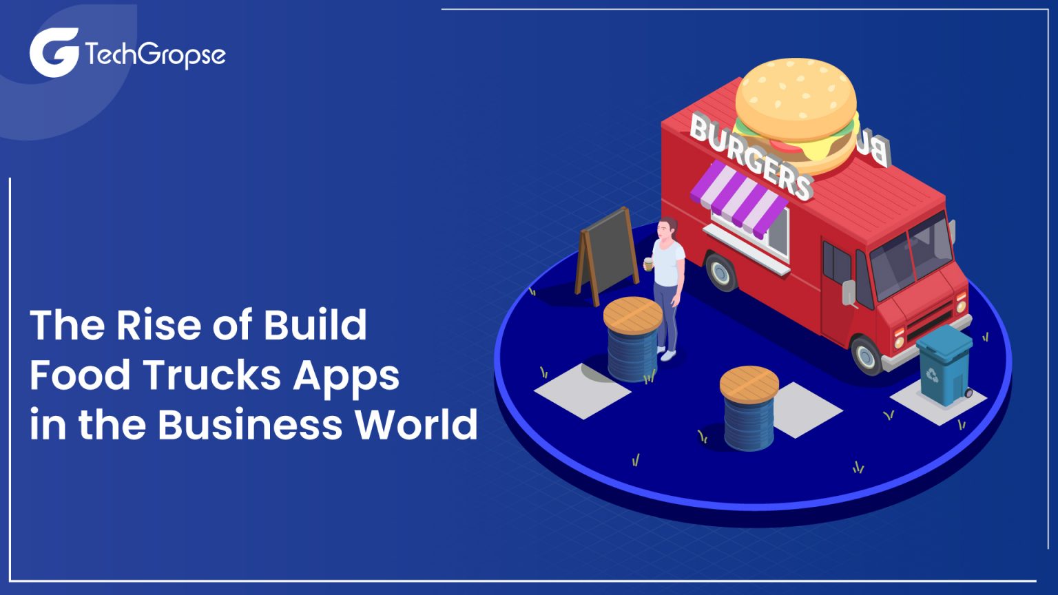 Why Your Business Need To Build Food Truck App?