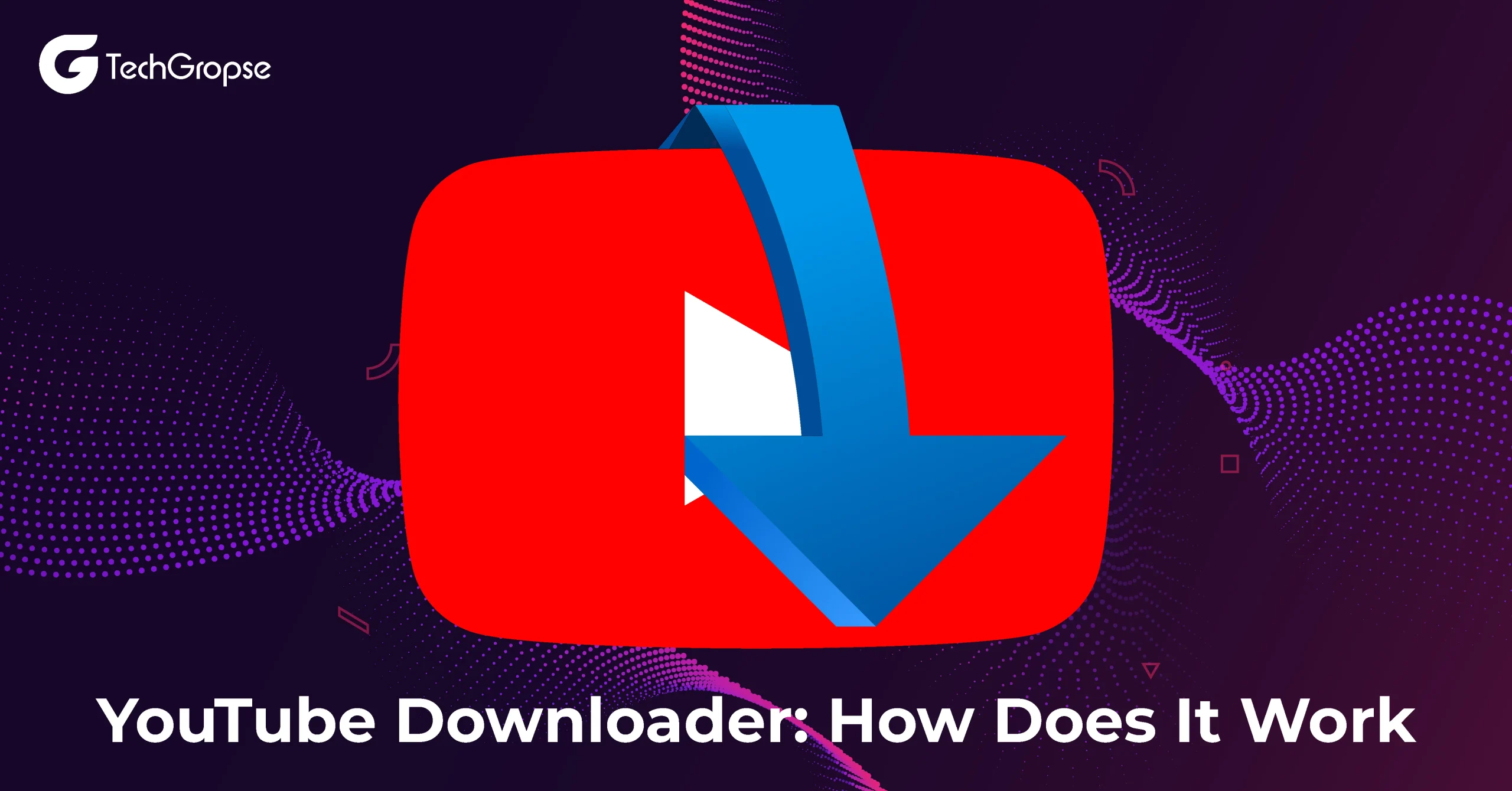 YouTube Downloader: How Does It Work?