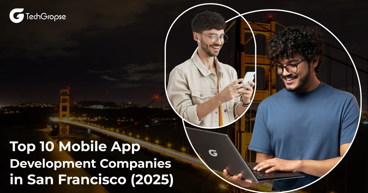 Top 10 Mobile App Development Companies in San Francisco 2025