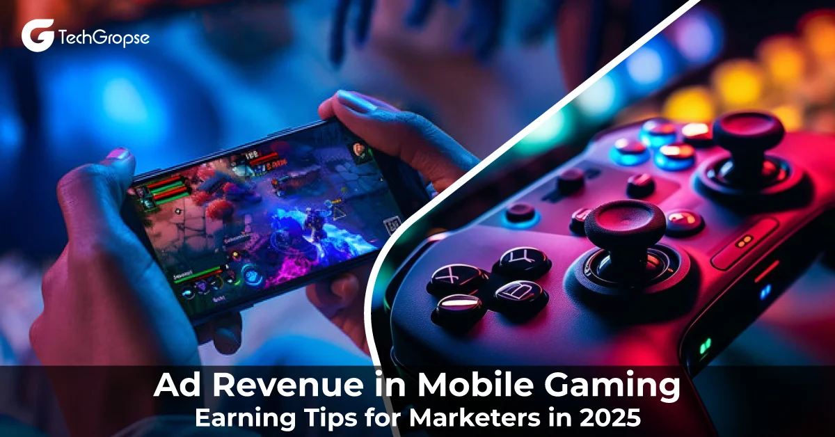 Ad Revenue in Mobile Gaming – Earning Tips for Marketers in 2025