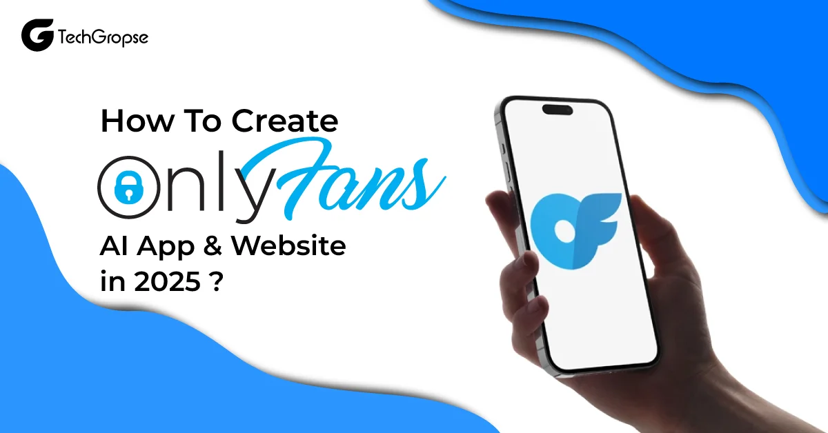 How To Create OnlyFans AI App & Website in 2025